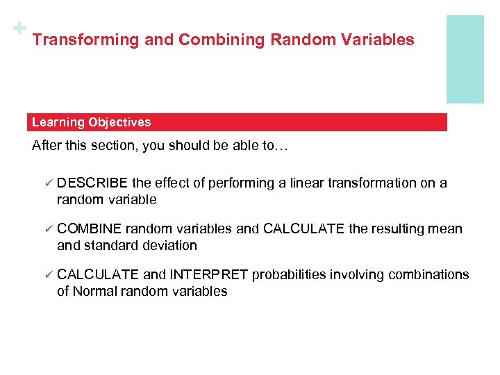 + Transforming and Combining Random Variables Learning Objectives After this section, you should be