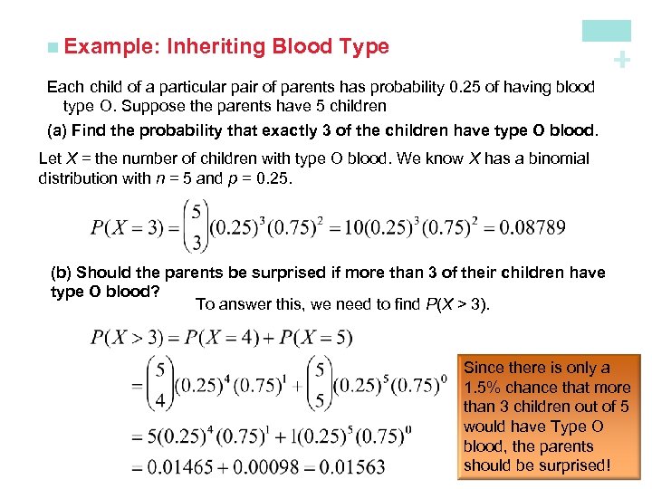 Inheriting Blood Type + n Example: Each child of a particular pair of parents