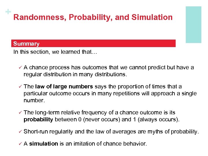 + Randomness, Probability, and Simulation Summary In this section, we learned that… ü A