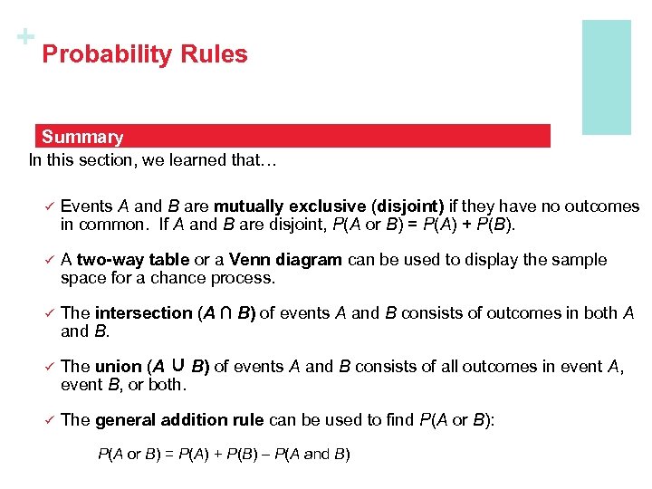 + Probability Rules Summary In this section, we learned that… ü Events A and