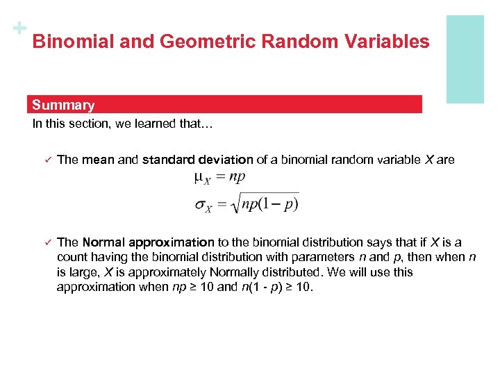 + Binomial and Geometric Random Variables Summary In this section, we learned that… ü