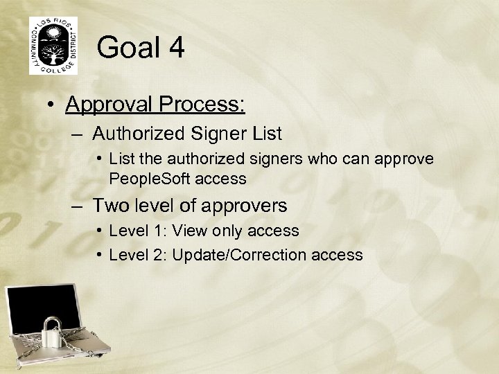 Goal 4 • Approval Process: – Authorized Signer List • List the authorized signers