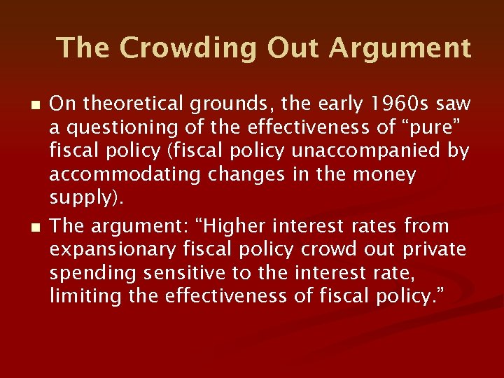 The Crowding Out Argument n n On theoretical grounds, the early 1960 s saw