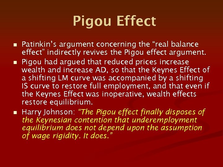 Pigou Effect n n n Patinkin’s argument concerning the “real balance effect” indirectly revives