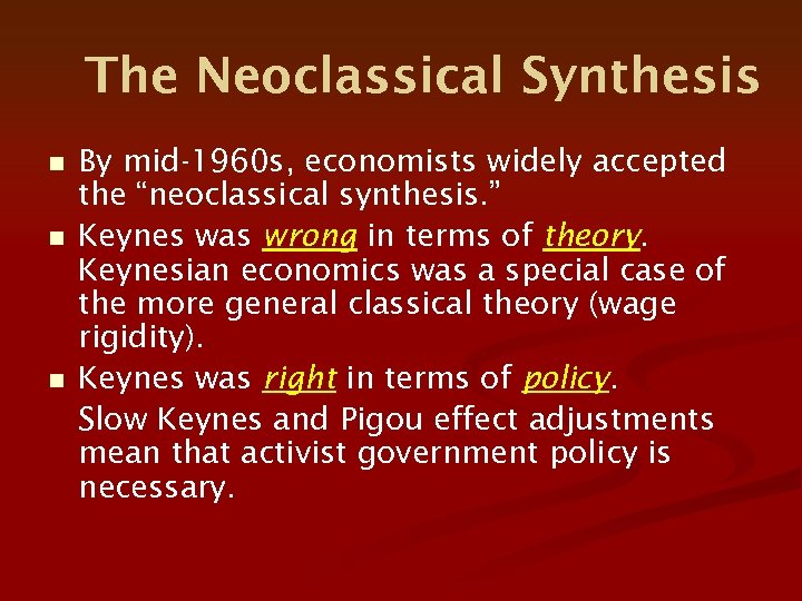 The Neoclassical Synthesis n n n By mid-1960 s, economists widely accepted the “neoclassical