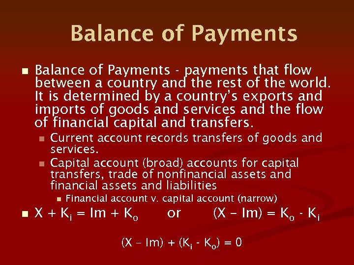 Balance of Payments n Balance of Payments - payments that flow between a country