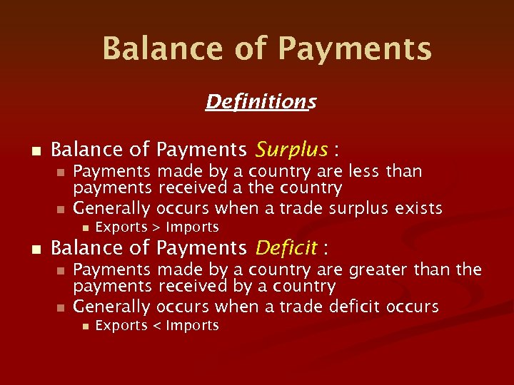 Balance of Payments Definitions n Balance of Payments Surplus : n n Payments made