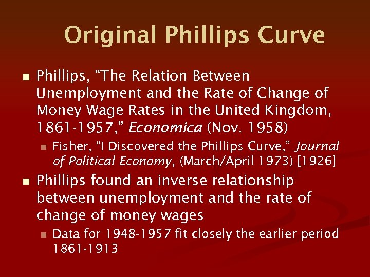 Original Phillips Curve n Phillips, “The Relation Between Unemployment and the Rate of Change