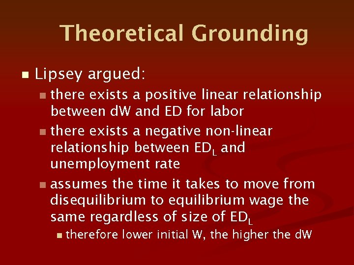 Theoretical Grounding n Lipsey argued: there exists a positive linear relationship between d. W