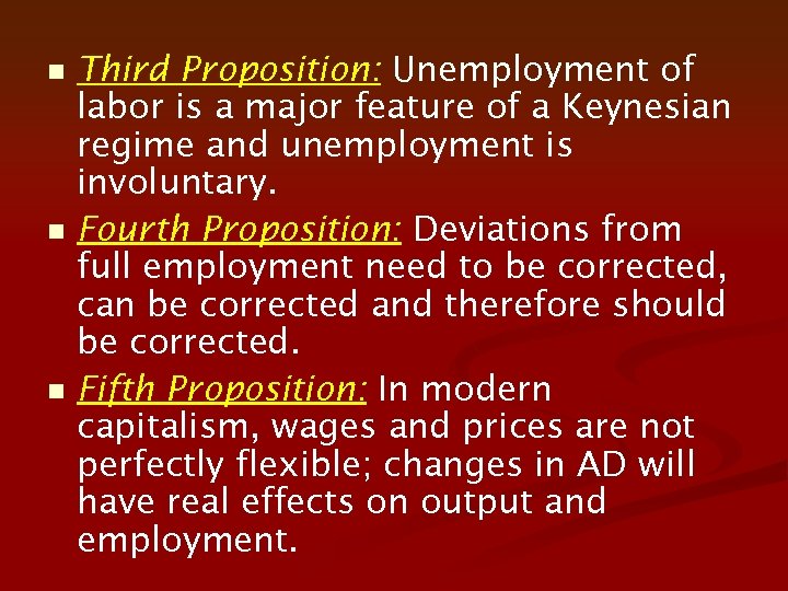 n n n Third Proposition: Unemployment of labor is a major feature of a