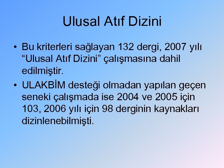 Ulusal Atıf Dizini • Bu kriterleri sağlayan 132 dergi, 2007 yılı “Ulusal Atıf Dizini”