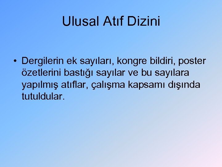 Ulusal Atıf Dizini • Dergilerin ek sayıları, kongre bildiri, poster özetlerini bastığı sayılar ve