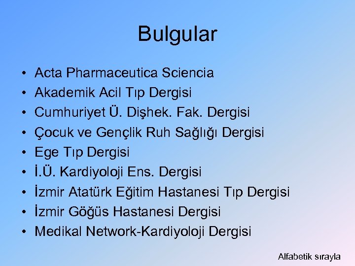 Bulgular • • • Acta Pharmaceutica Sciencia Akademik Acil Tıp Dergisi Cumhuriyet Ü. Dişhek.