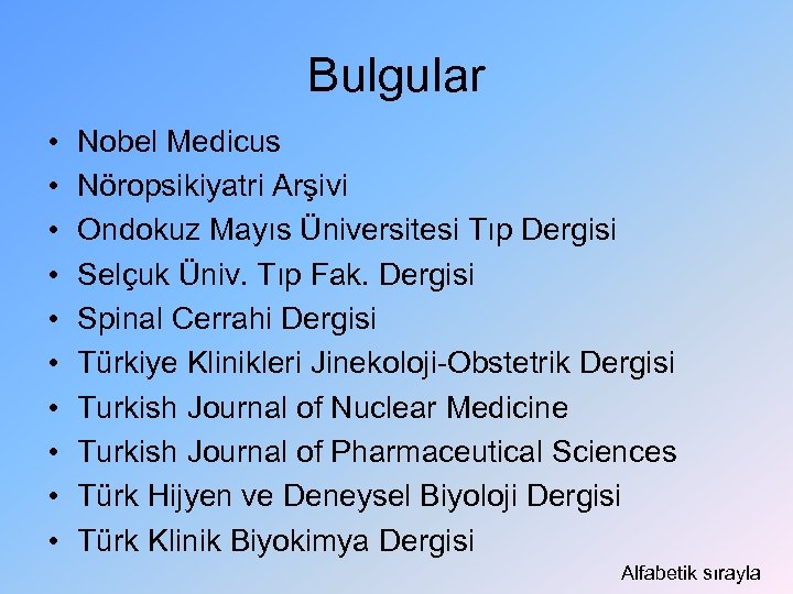 Bulgular • • • Nobel Medicus Nöropsikiyatri Arşivi Ondokuz Mayıs Üniversitesi Tıp Dergisi Selçuk