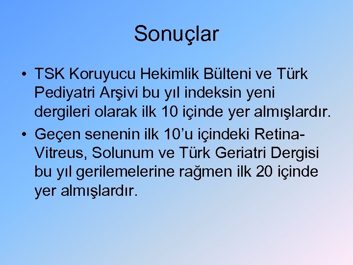 Sonuçlar • TSK Koruyucu Hekimlik Bülteni ve Türk Pediyatri Arşivi bu yıl indeksin yeni