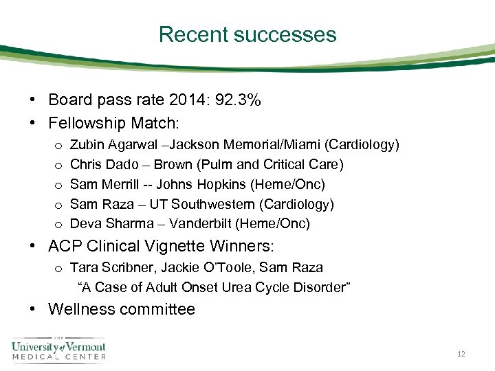 Recent successes • Board pass rate 2014: 92. 3% • Fellowship Match: o o