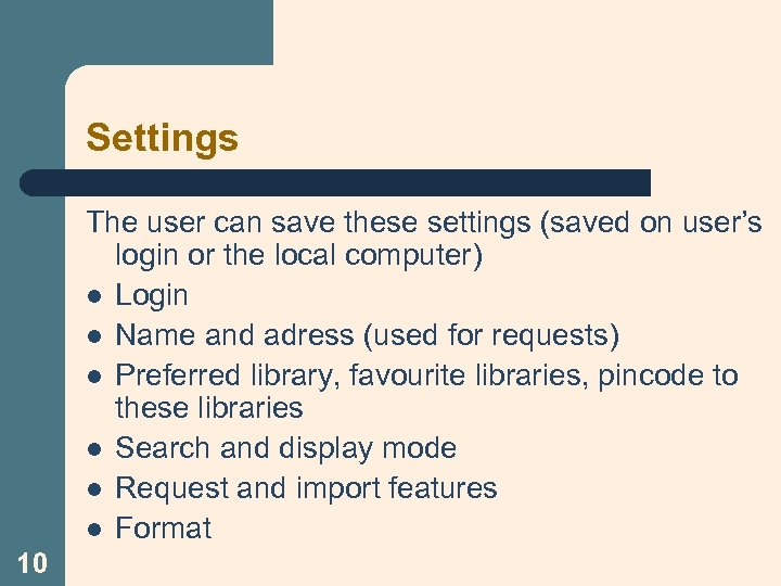 Settings The user can save these settings (saved on user’s login or the local