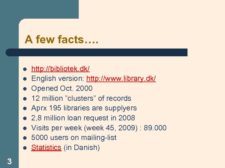 A few facts…. l l l l l 3 http: //bibliotek. dk/ English version: