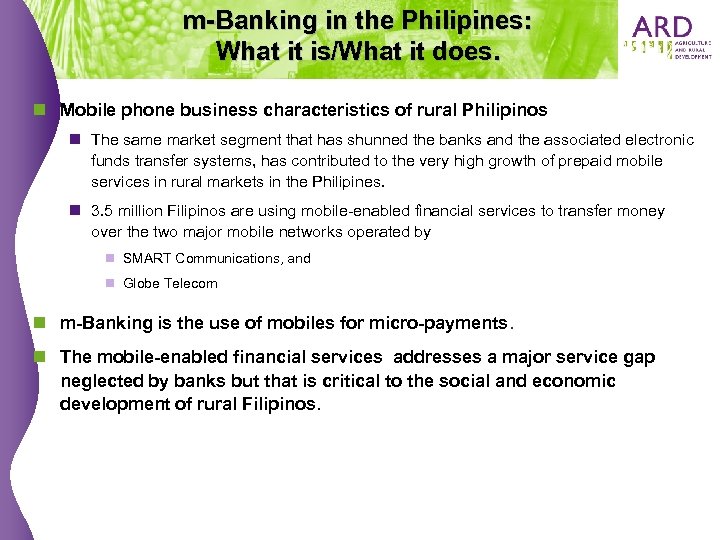 m-Banking in the Philipines: What it is/What it does. n Mobile phone business characteristics