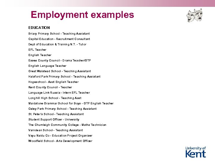 Employment examples EDUCATION Briary Primary School - Teaching Assistant Capital Education - Recruitment Consultant