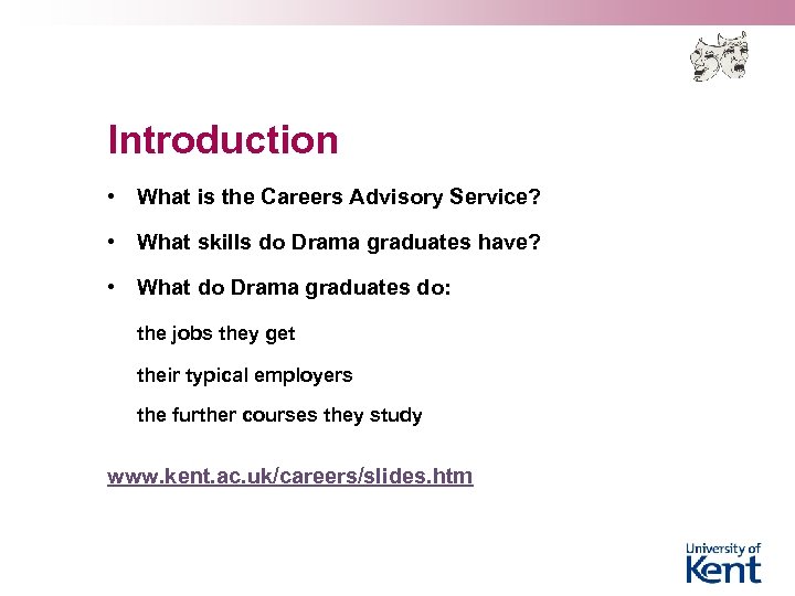 Introduction • What is the Careers Advisory Service? • What skills do Drama graduates