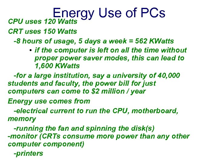 Energy Use of PCs CPU uses 120 Watts CRT uses 150 Watts -8 hours