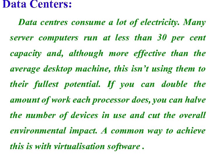 Data Centers: Data centres consume a lot of electricity. Many server computers run at