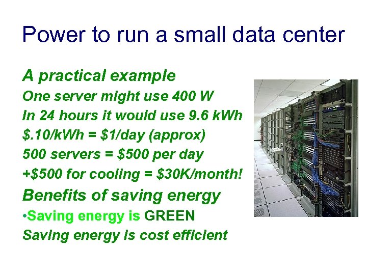 Power to run a small data center A practical example One server might use