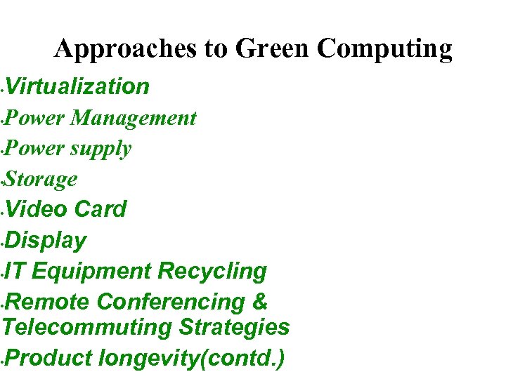 Approaches to Green Computing Virtualization • Power Management • Power supply • Storage •