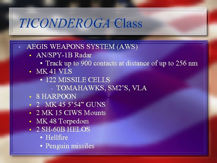 TICONDEROGA Class • AEGIS WEAPONS SYSTEM (AWS) • AN/SPY-1 B Radar • Track up