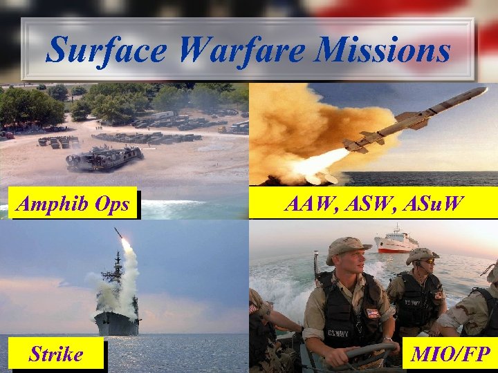 Surface Warfare Missions Amphib Ops Strike AAW, ASu. W MIO/FP 