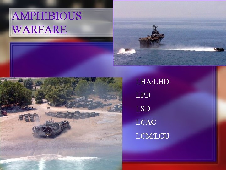 AMPHIBIOUS WARFARE LHA/LHD LPD LSD LCAC LCM/LCU 