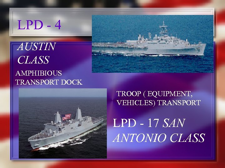 LPD - 4 AUSTIN CLASS AMPHIBIOUS TRANSPORT DOCK TROOP ( EQUIPMENT, VEHICLES) TRANSPORT LPD