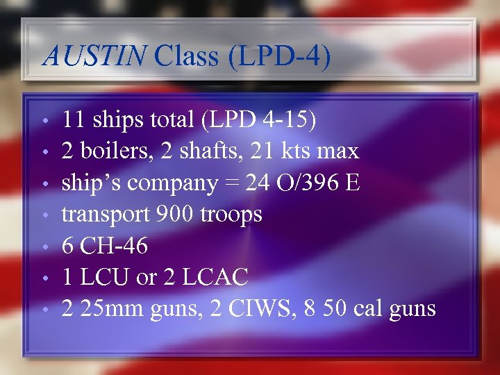 AUSTIN Class (LPD-4) • • 11 ships total (LPD 4 -15) 2 boilers, 2