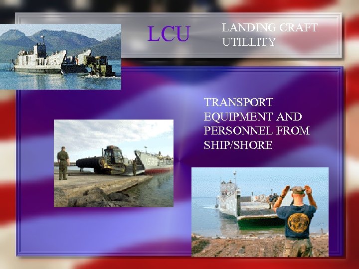 LCU LANDING CRAFT UTILLITY TRANSPORT EQUIPMENT AND PERSONNEL FROM SHIP/SHORE 