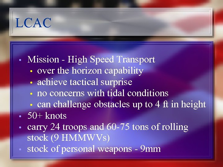 LCAC • • Mission - High Speed Transport • over the horizon capability •