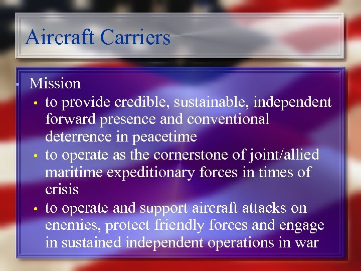 Aircraft Carriers • Mission • to provide credible, sustainable, independent forward presence and conventional