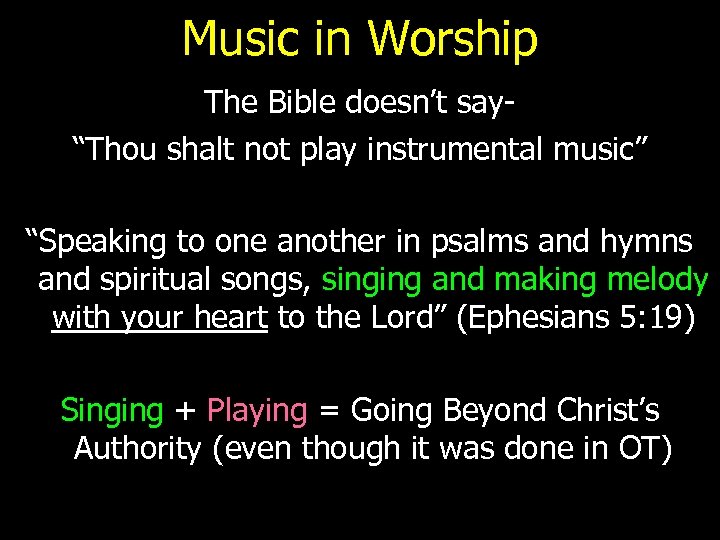 Music in Worship The Bible doesn’t say“Thou shalt not play instrumental music” “Speaking to