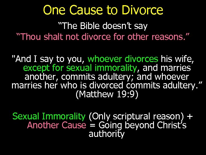 One Cause to Divorce “The Bible doesn’t say “Thou shalt not divorce for other