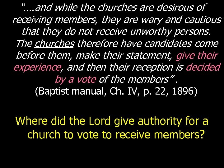 “…. and while the churches are desirous of receiving members, they are wary and