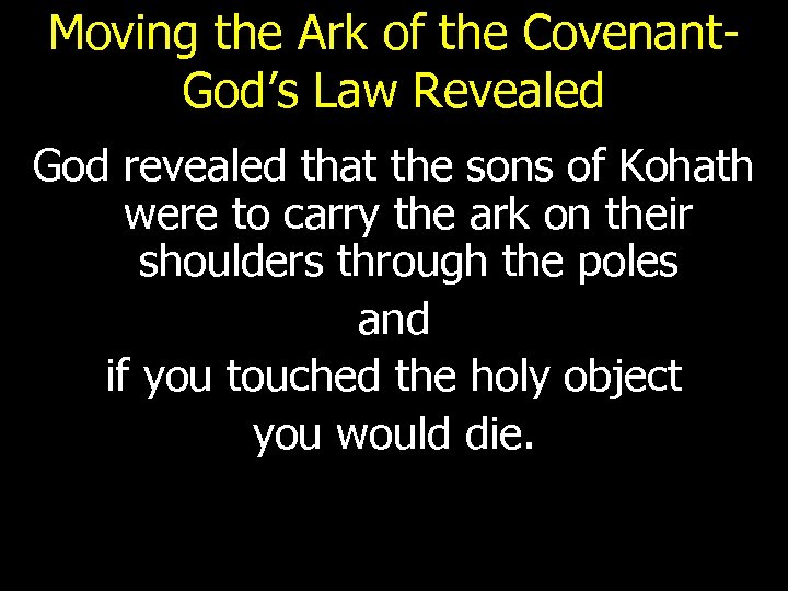 Moving the Ark of the Covenant. God’s Law Revealed God revealed that the sons