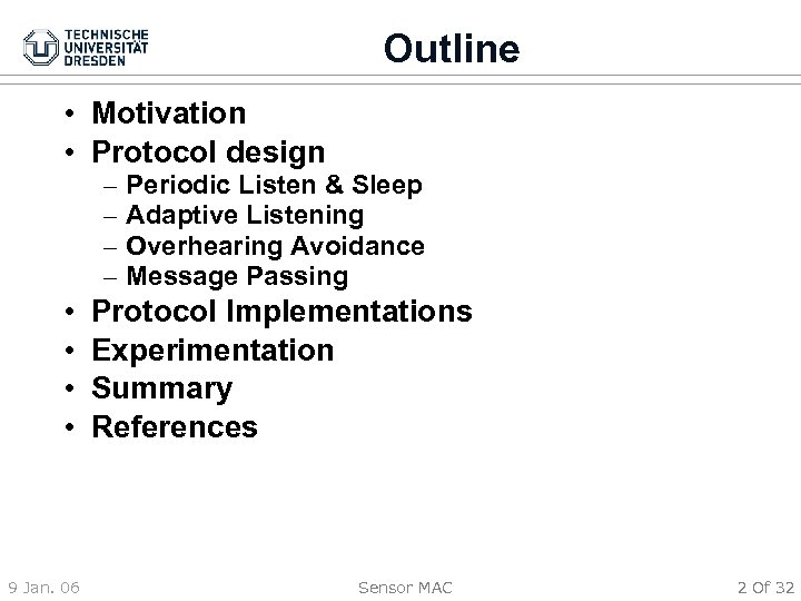 Outline • Motivation • Protocol design – – • • 9 Jan. 06 Periodic