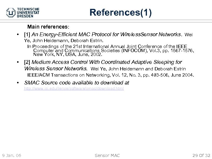 References(1) • Main references: [1] An Energy-Efficient MAC Protocol for Wireless. Sensor Networks. Wei