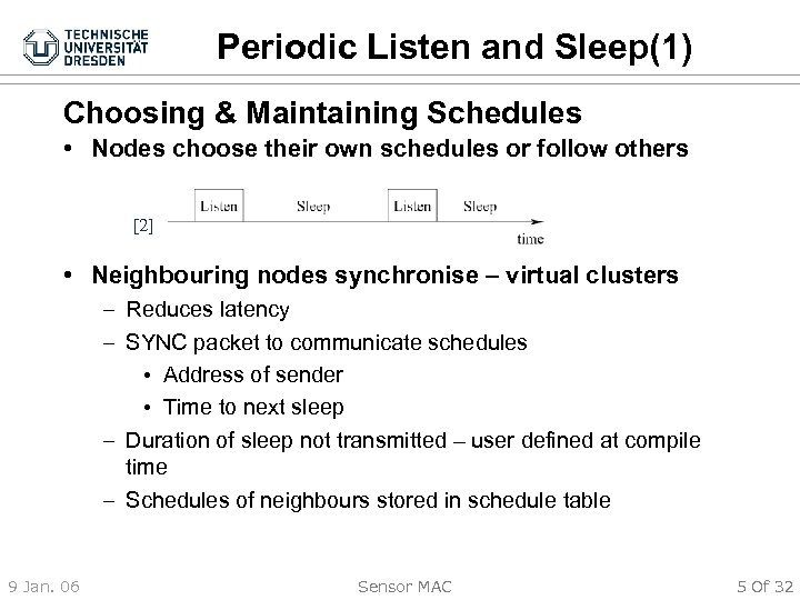 Periodic Listen and Sleep(1) Choosing & Maintaining Schedules • Nodes choose their own schedules