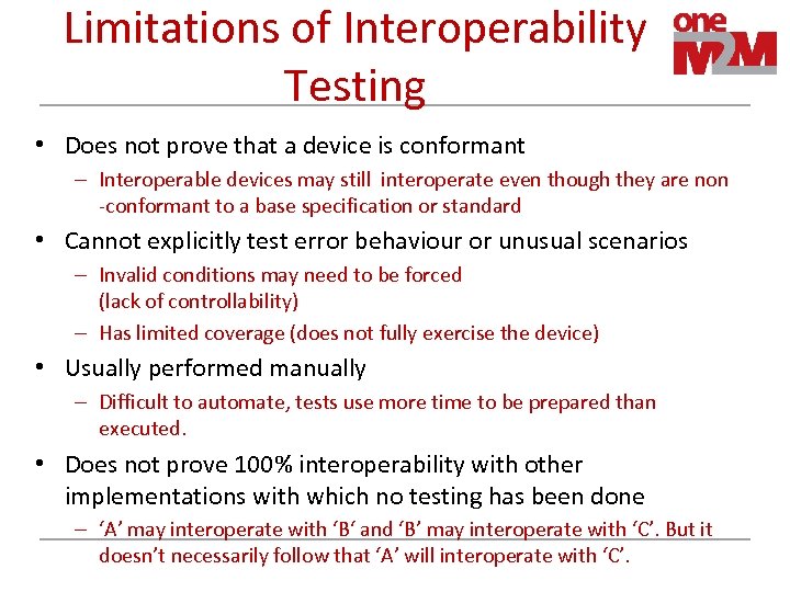 Limitations of Interoperability Testing • Does not prove that a device is conformant –