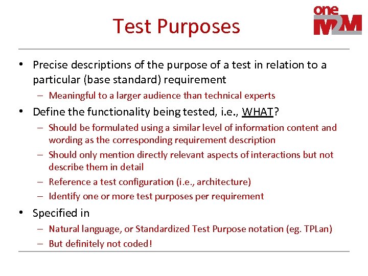 Test Purposes • Precise descriptions of the purpose of a test in relation to