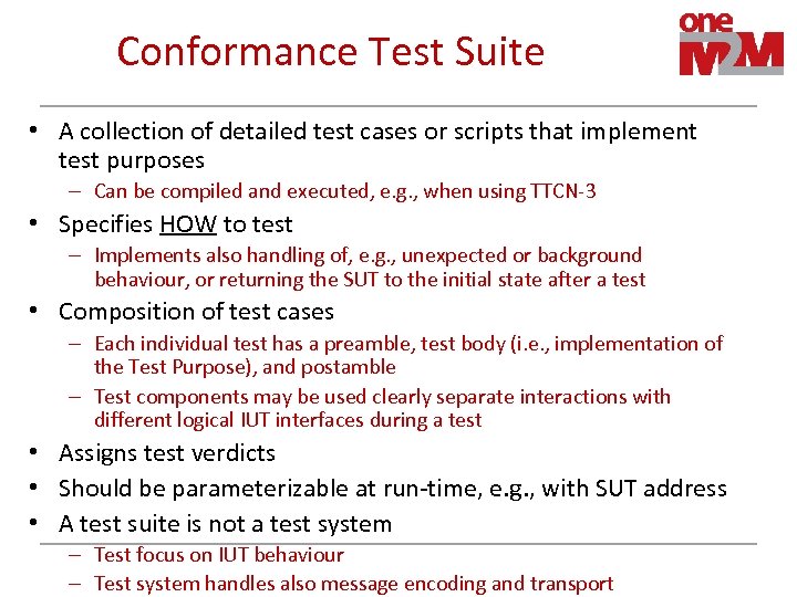 Conformance Test Suite • A collection of detailed test cases or scripts that implement