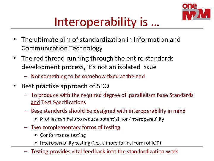 Interoperability is … • The ultimate aim of standardization in Information and Communication Technology