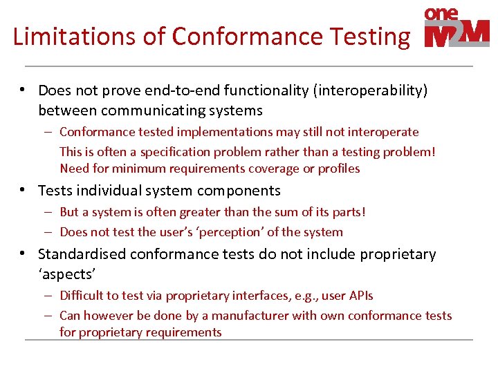 Limitations of Conformance Testing • Does not prove end-to-end functionality (interoperability) between communicating systems