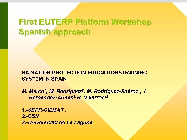 First EUTERP Platform Workshop Spanish approach RADIATION PROTECTION EDUCATION&TRAINING SYSTEM IN SPAIN M. Marco